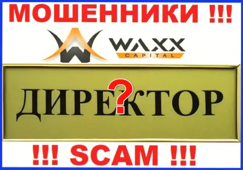 Нет ни малейшей возможности выяснить, кто конкретно является руководителем компании Waxx Capital это однозначно мошенники