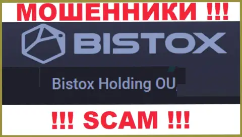 Юр лицо, управляющее internet разводилами Bistox - это Bistox Holding OU